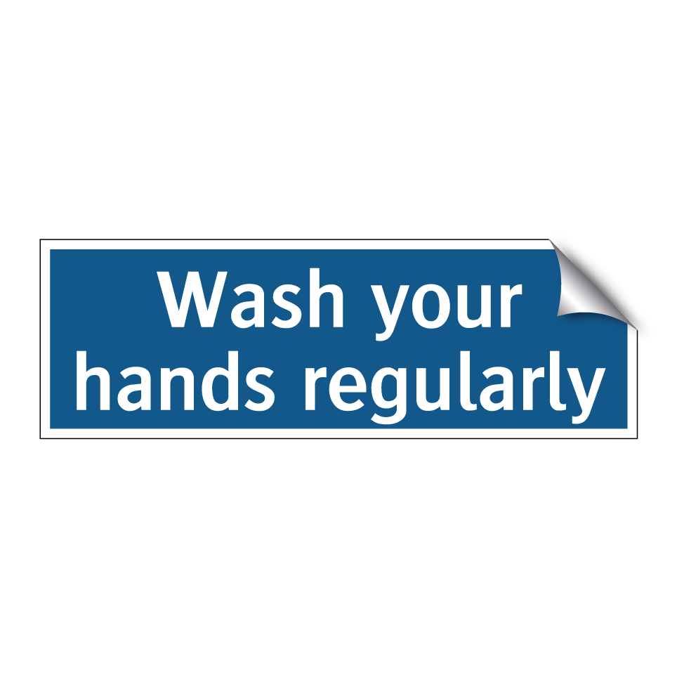 Wash your hands regularly