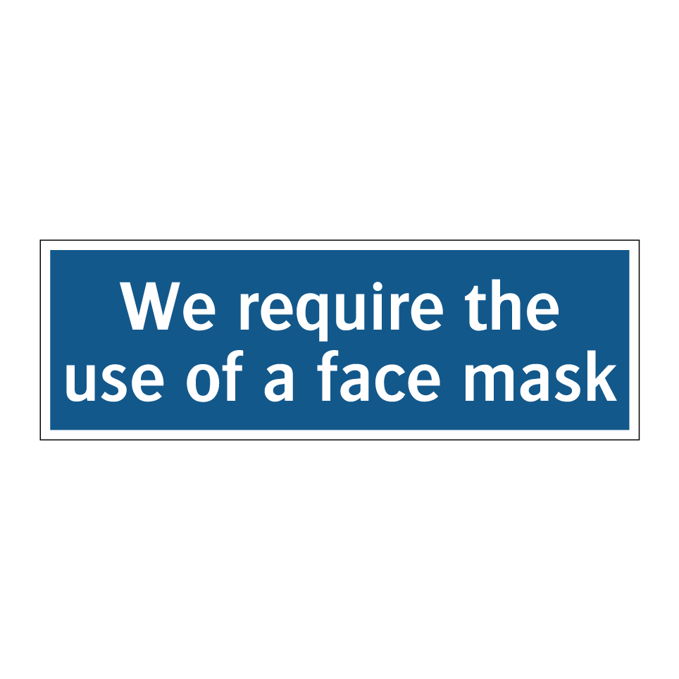 We require the use of a face mask