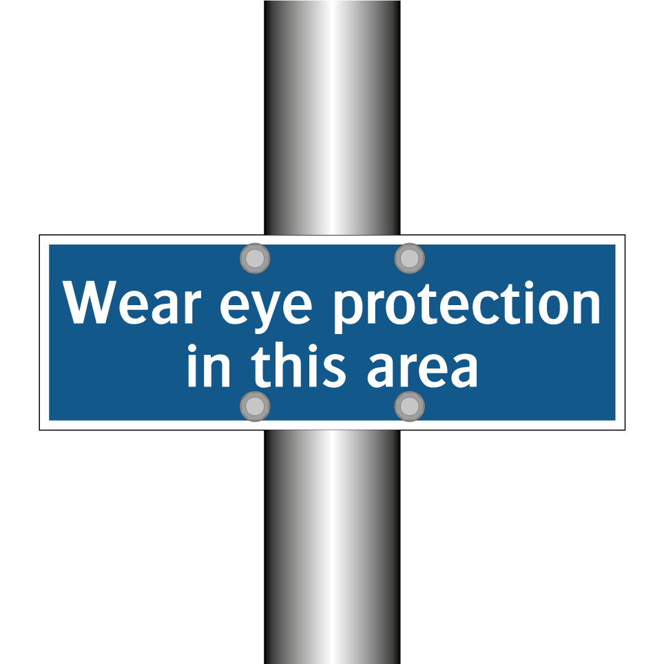 Wear eye protection in this area