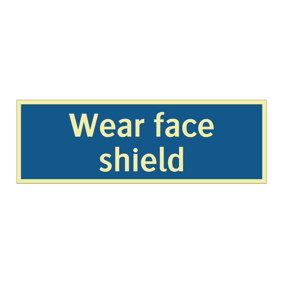 Wear face shield