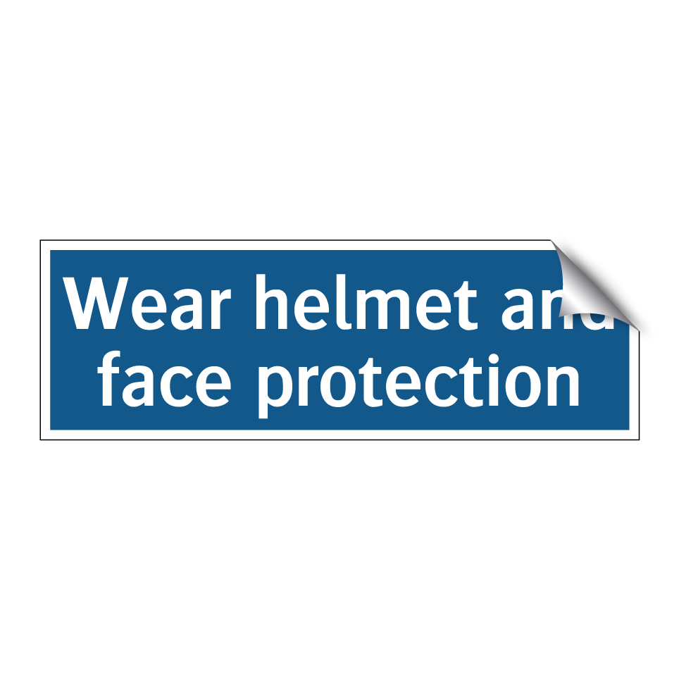 Wear helmet and face protection