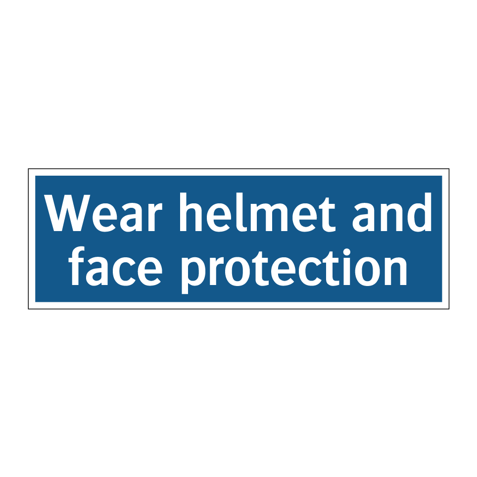 Wear helmet and face protection