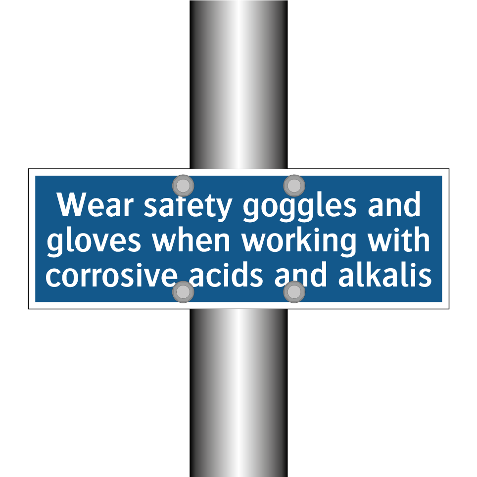 Wear safety goggles and gloves when working with corrosive acids and alkalis