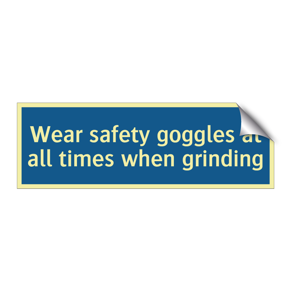 Wear safety goggles at all times when grinding