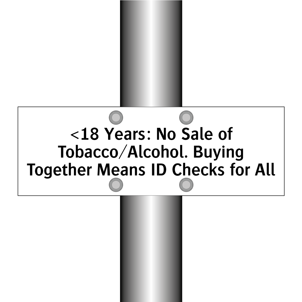 <18 Years: No Sale of Tobacco/Alcohol. Buying Together Means ID Checks for All