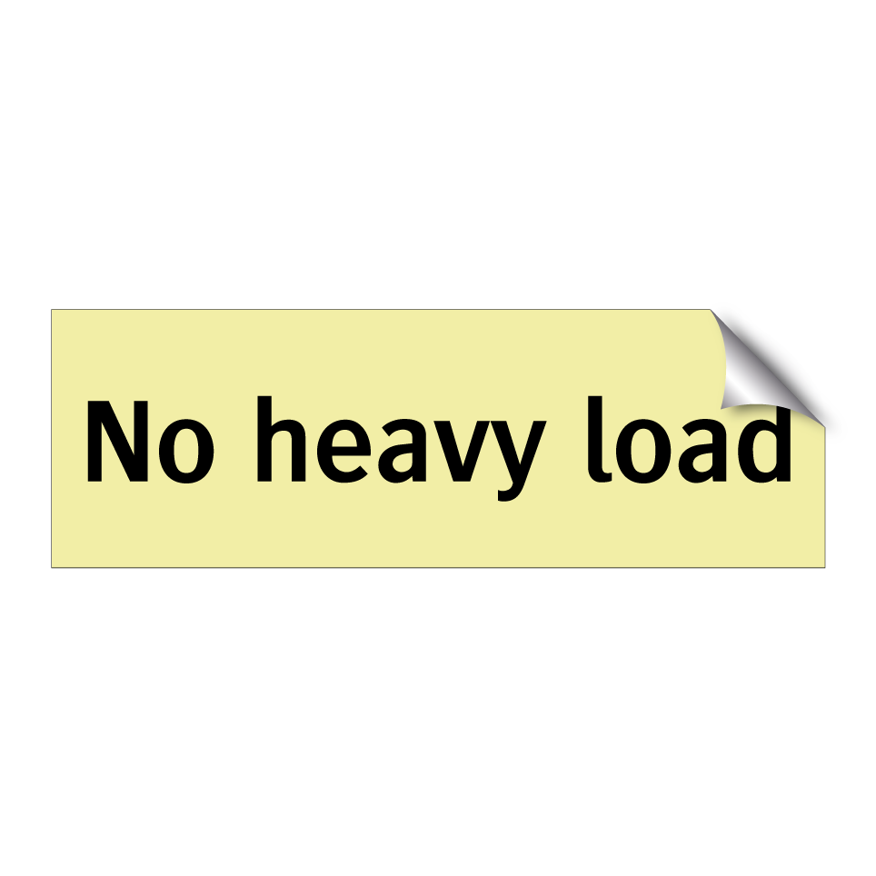 No heavy load