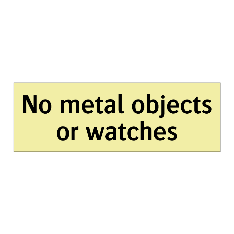 No metal objects or watches