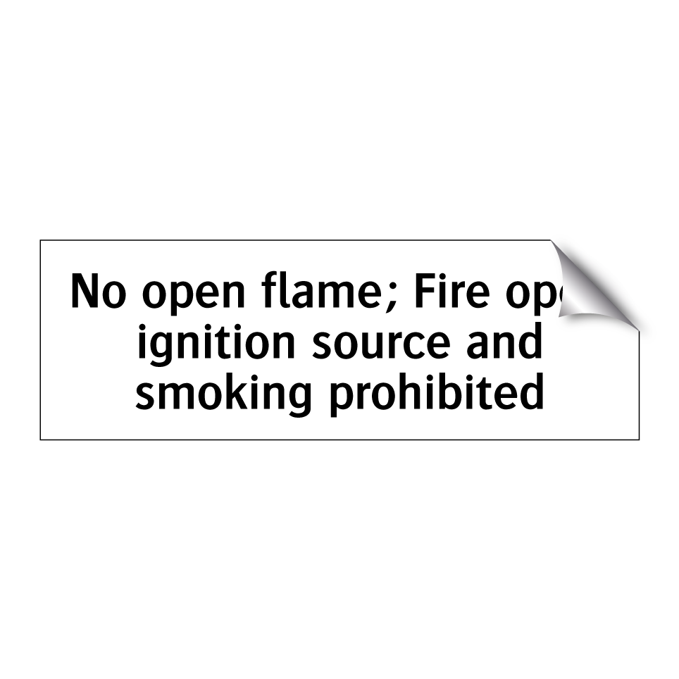 No open flame; Fire open ignition source and smoking prohibited