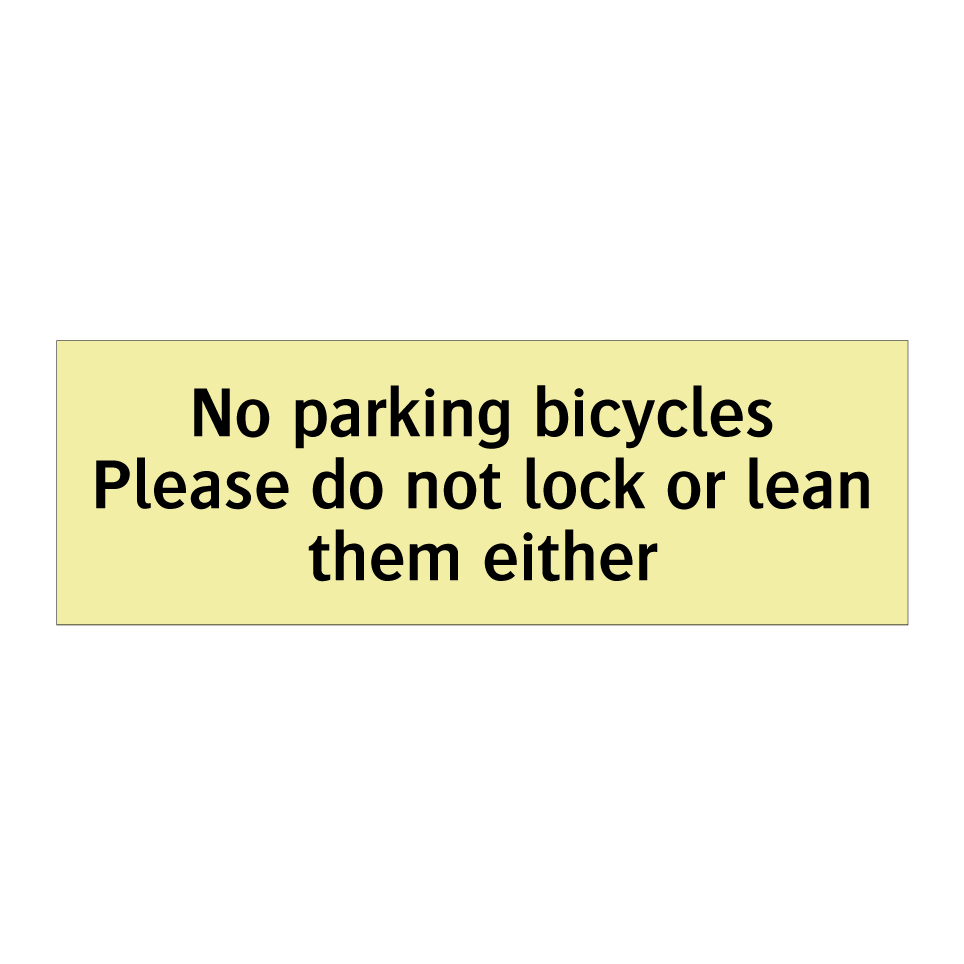 No parking bicycles Please do not lock or lean them either