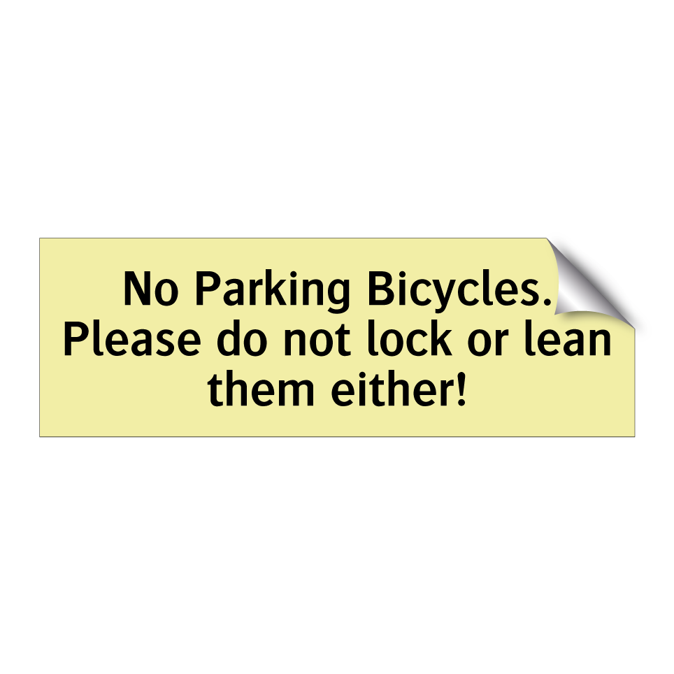 No Parking Bicycles. Please do not lock or lean them either!
