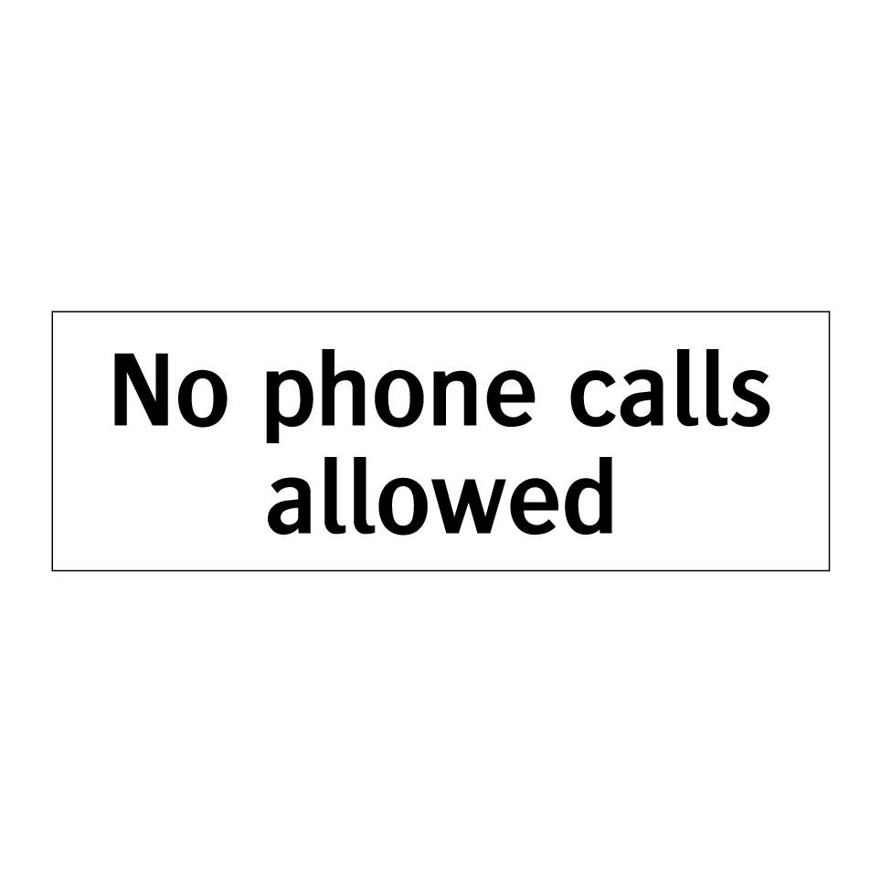 No phone calls allowed