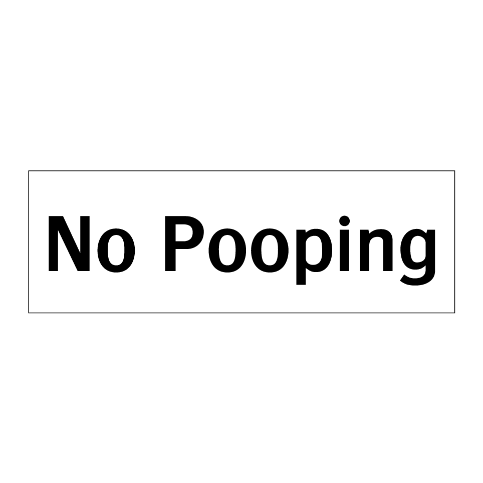 No Pooping