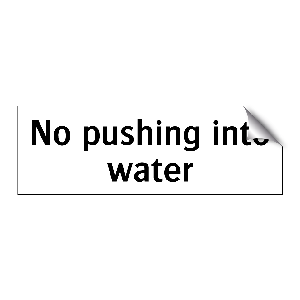 No pushing into water