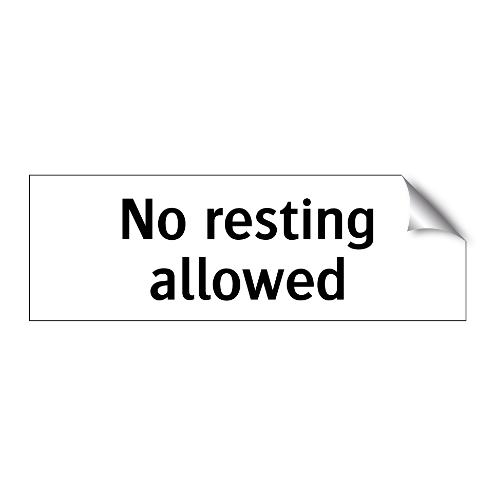 No resting allowed