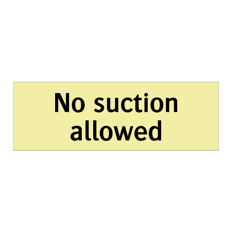 No suction allowed
