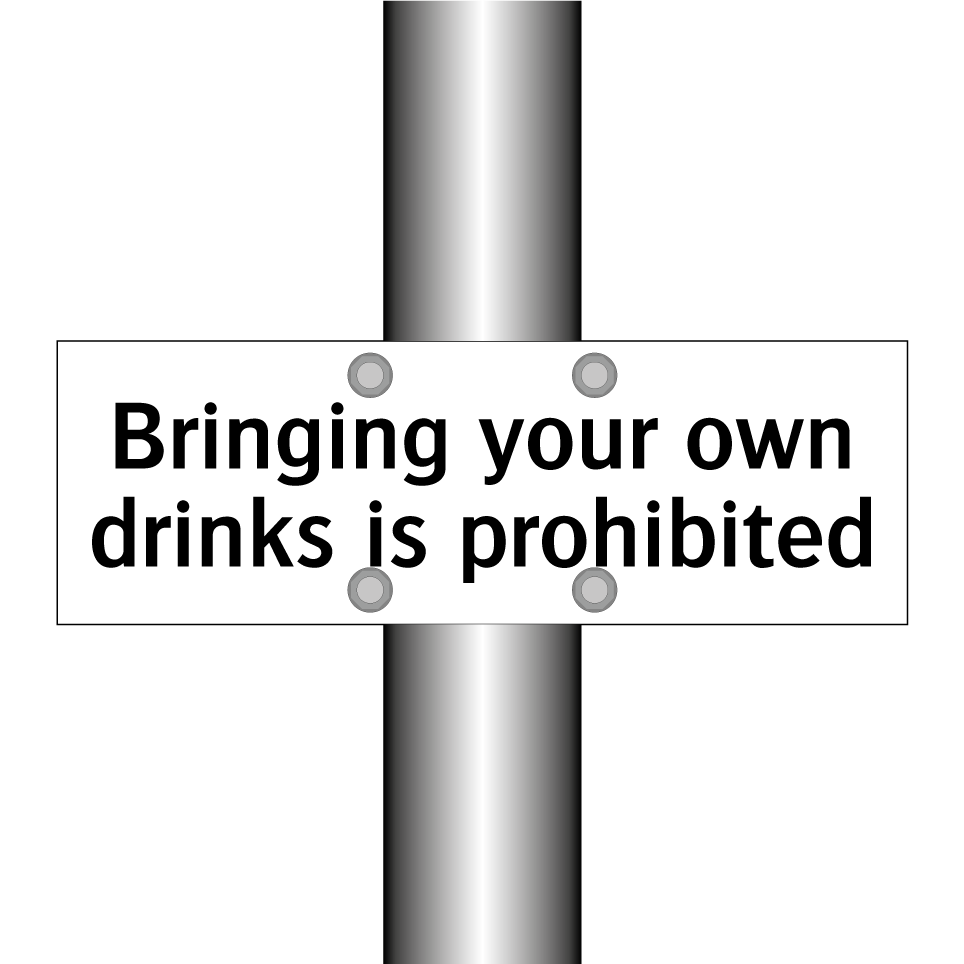Bringing your own drinks is prohibited