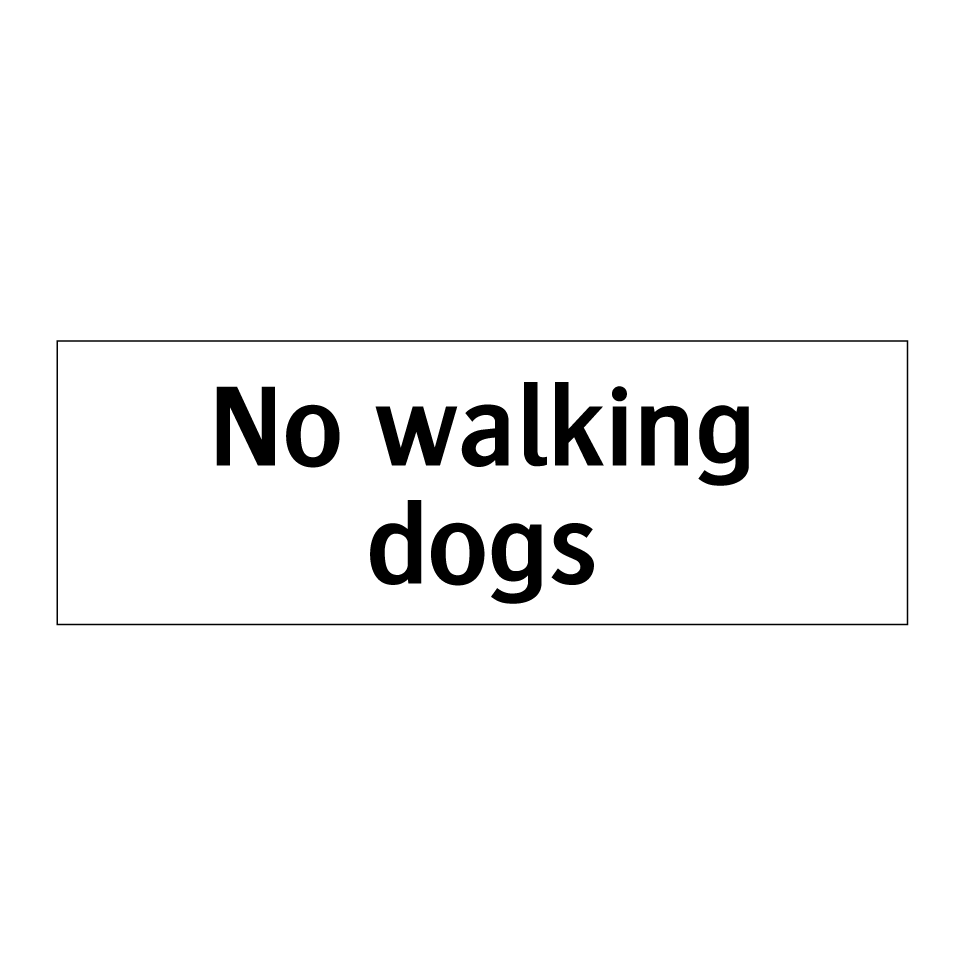 No walking dogs