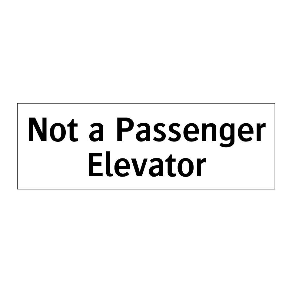 Not a Passenger Elevator