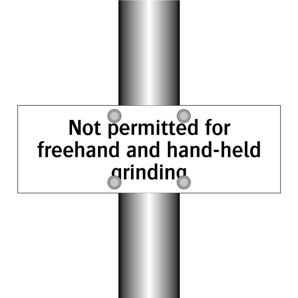 Not permitted for freehand and hand-held grinding