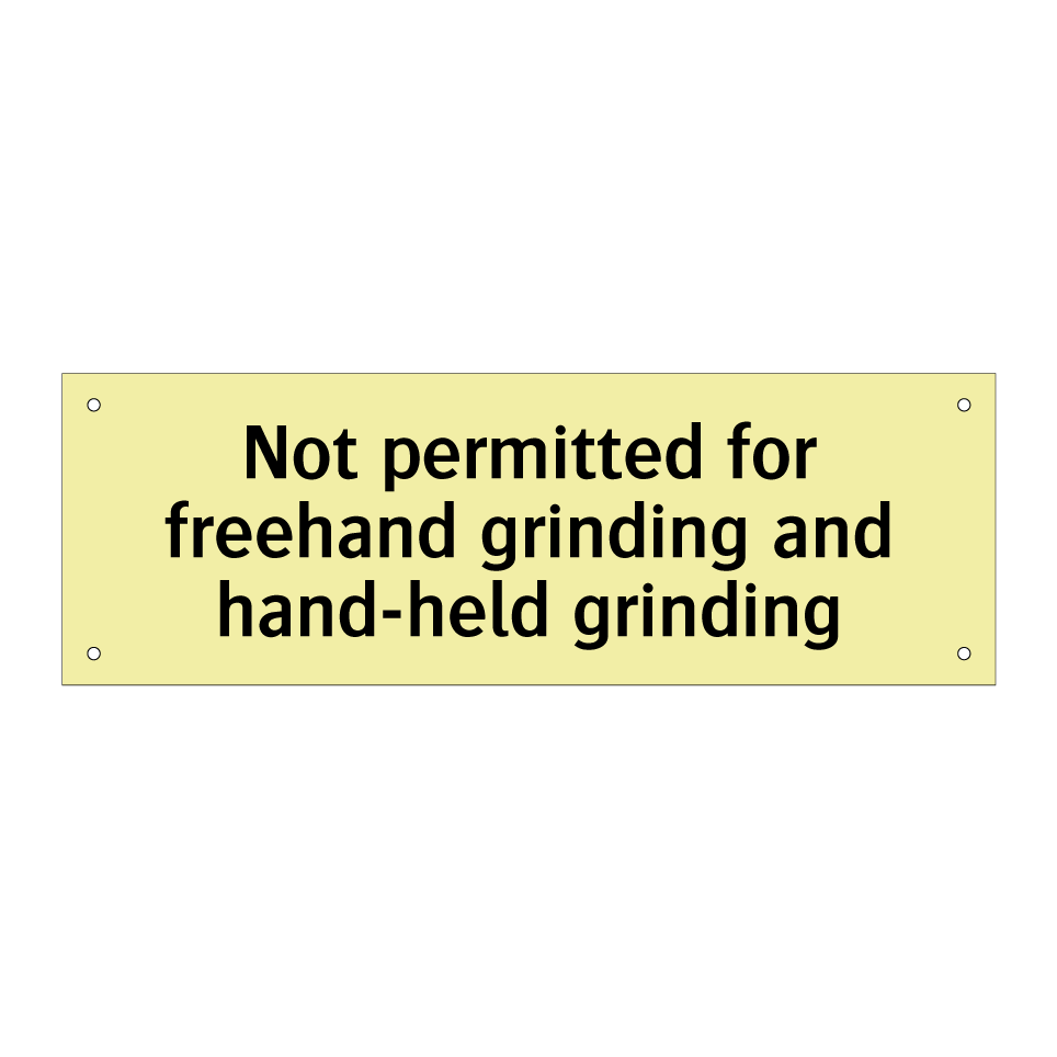 Not permitted for freehand grinding and hand-held grinding