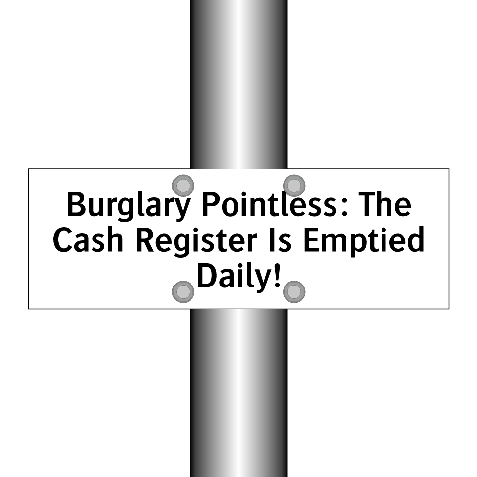 Burglary Pointless: The Cash Register Is Emptied Daily!