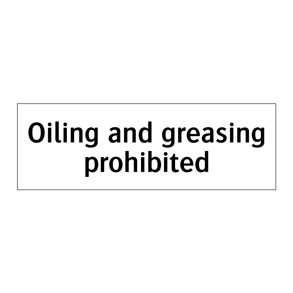 Oiling and greasing prohibited