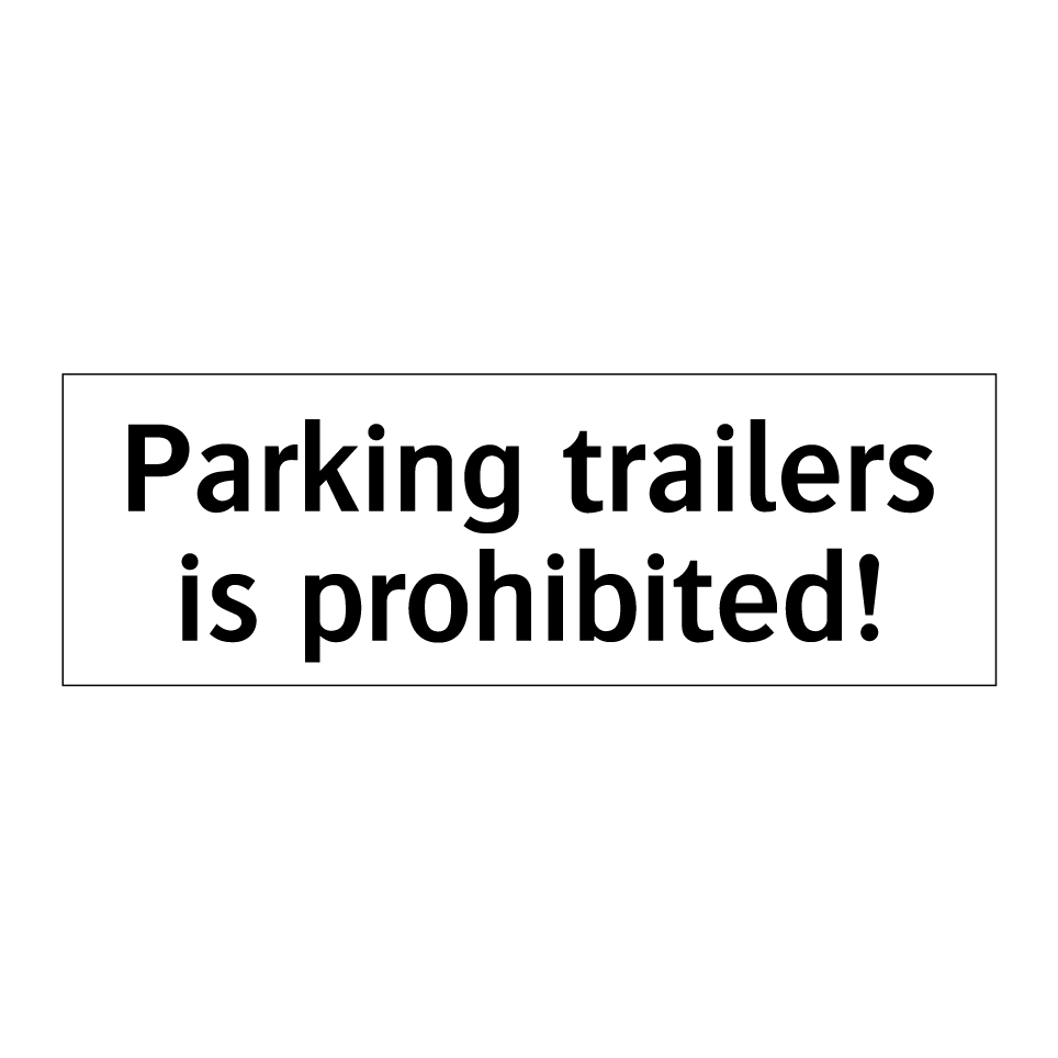 Parking trailers is prohibited!