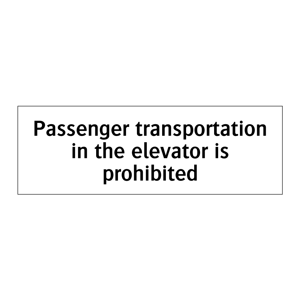 Passenger transportation in the elevator is prohibited