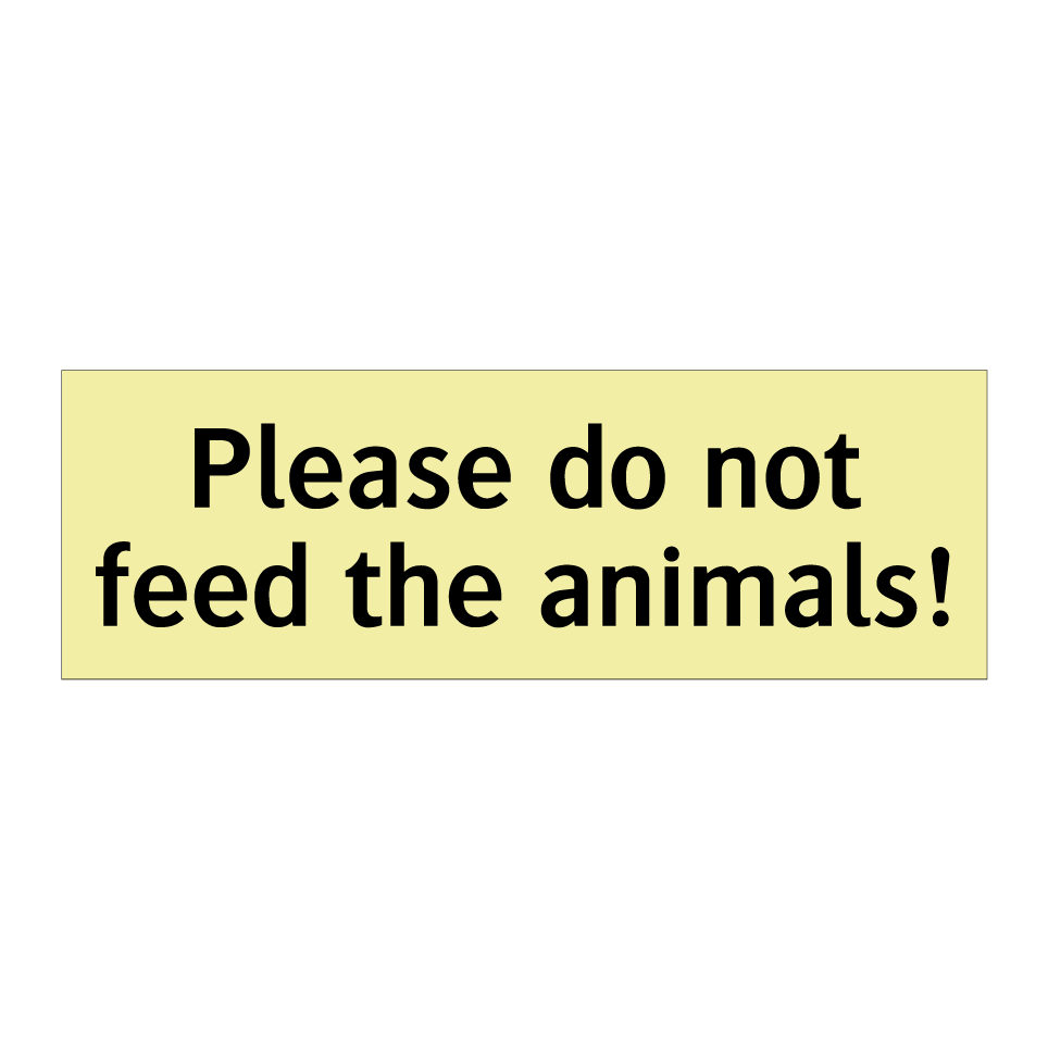 Please do not feed the animals!