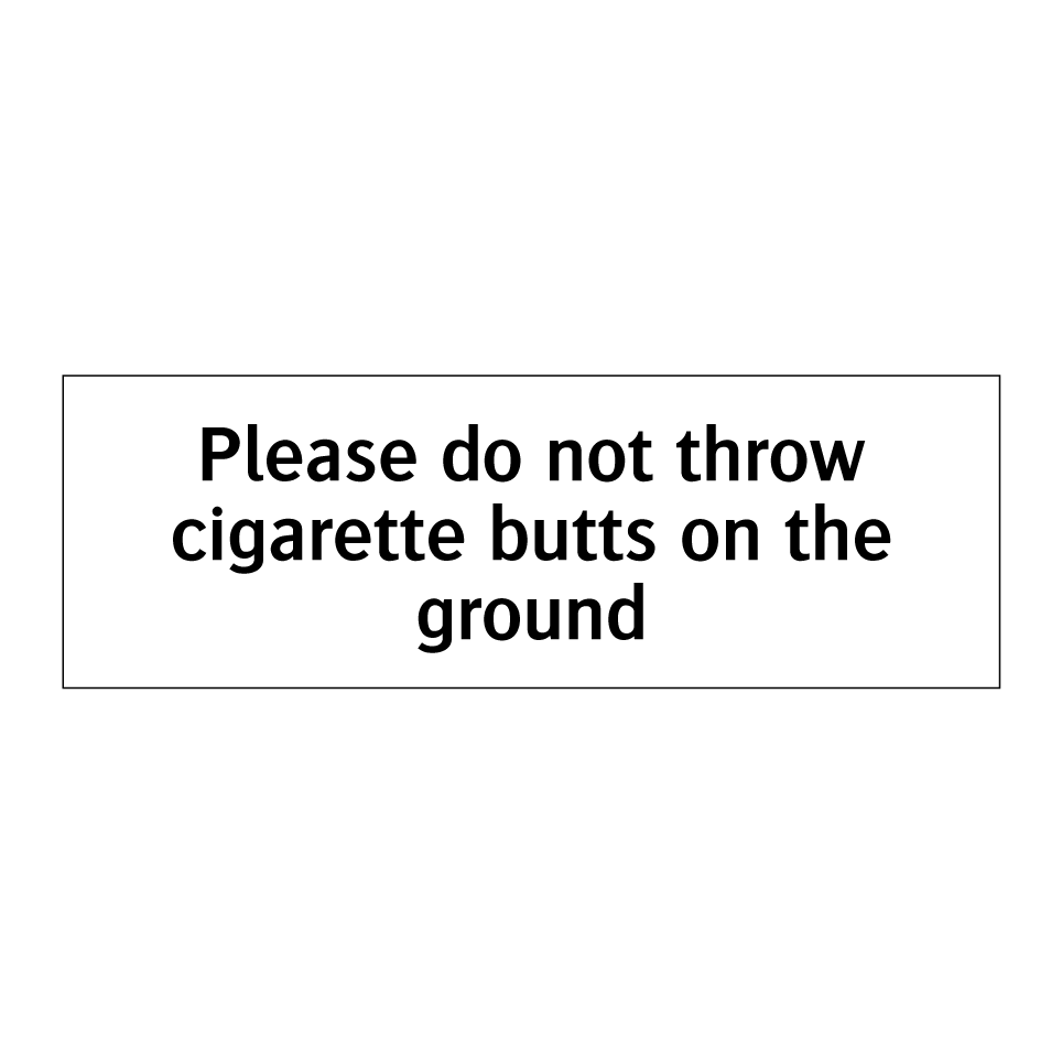 Please do not throw cigarette butts on the ground