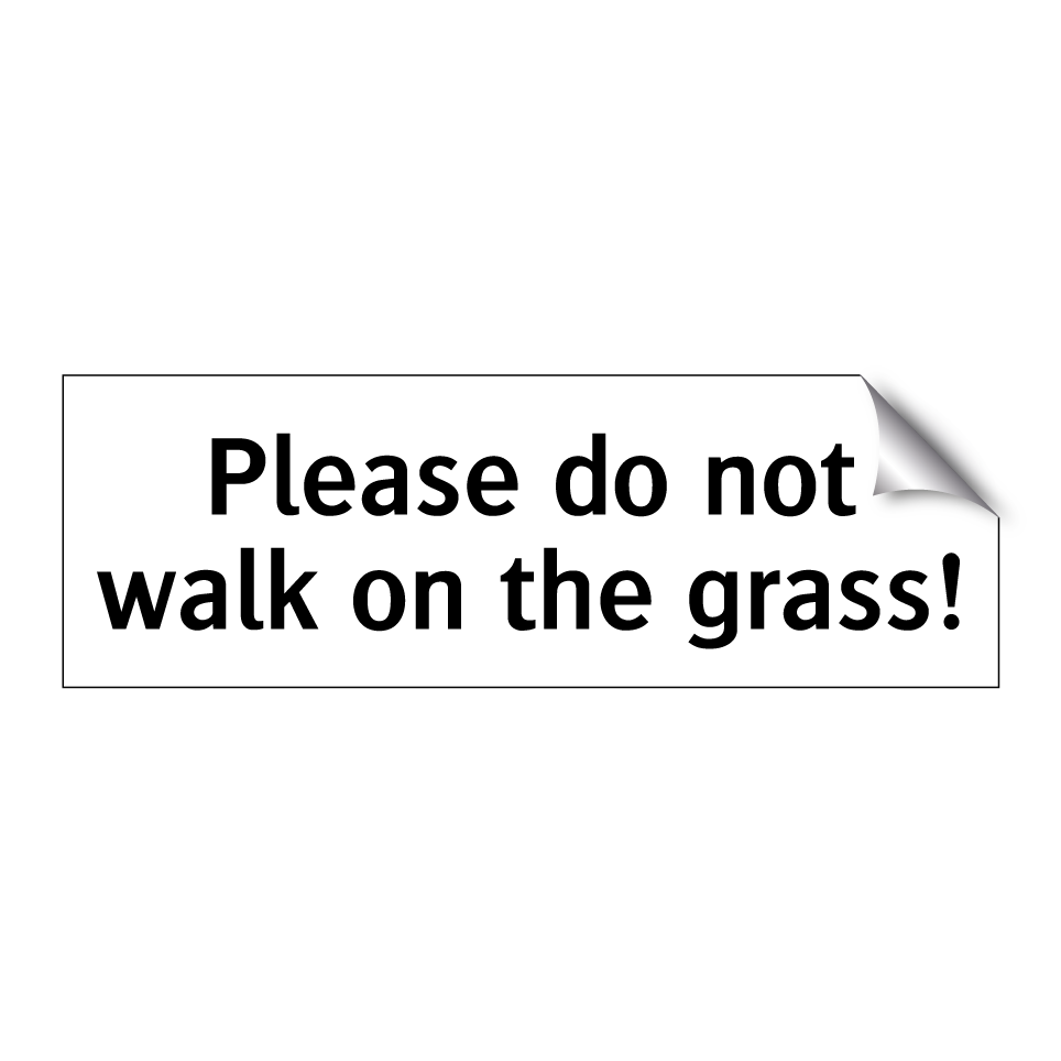 Please do not walk on the grass!