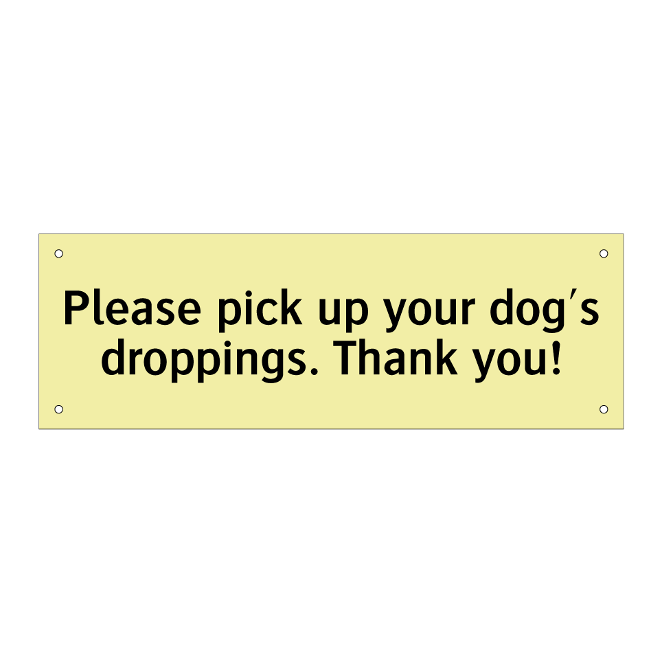 Please pick up your dog's droppings. Thank you!