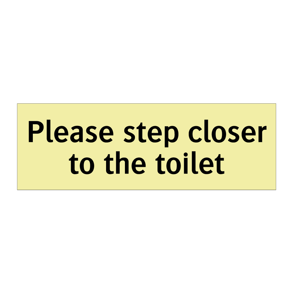 Please step closer to the toilet