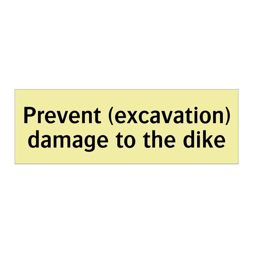 Prevent (excavation) damage to the dike