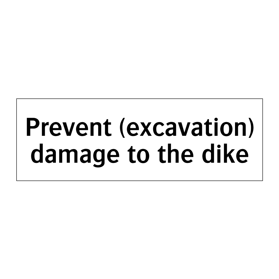 Prevent (excavation) damage to the dike