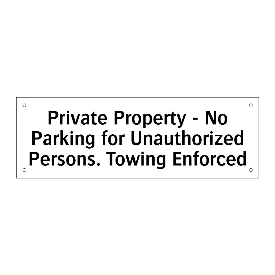 Private Property - No Parking for Unauthorized Persons. Towing Enforced