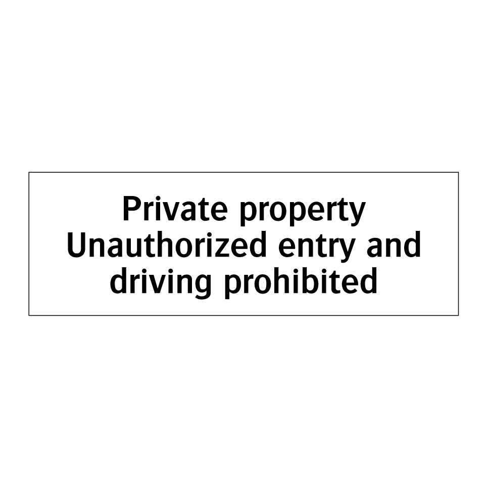 Private property Unauthorized entry and driving prohibited