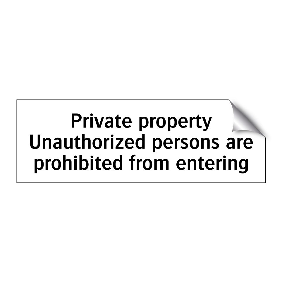 Private property Unauthorized persons are prohibited from entering