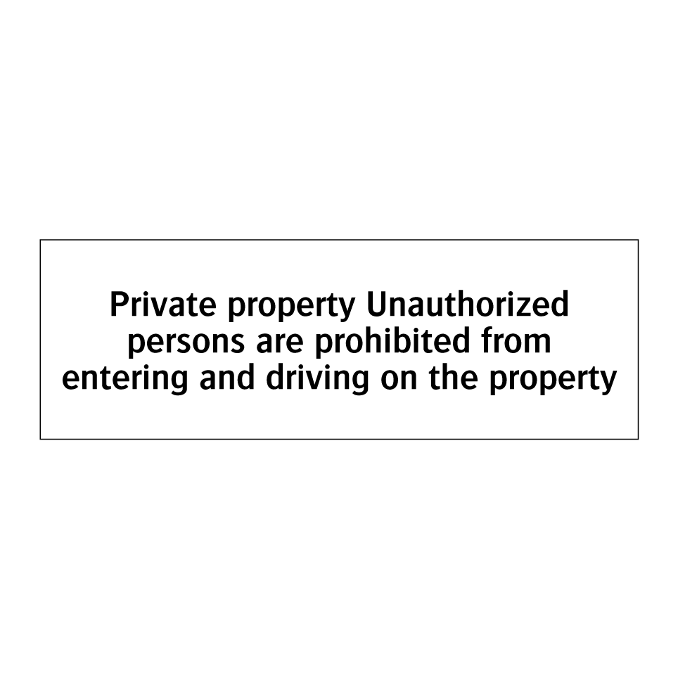 Private property Unauthorized persons are prohibited from entering and driving on the property