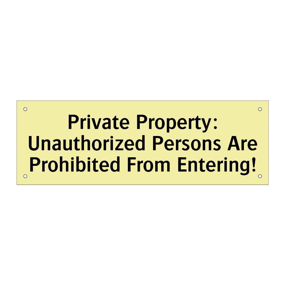 Private Property: Unauthorized Persons Are Prohibited From Entering!