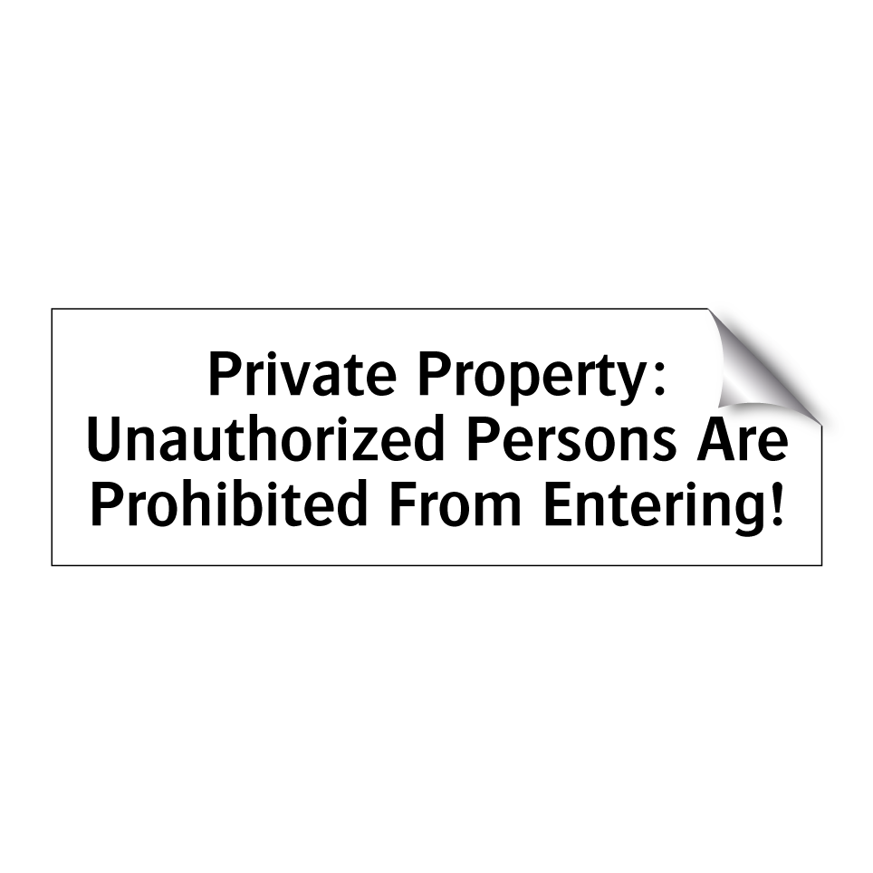 Private Property: Unauthorized Persons Are Prohibited From Entering!