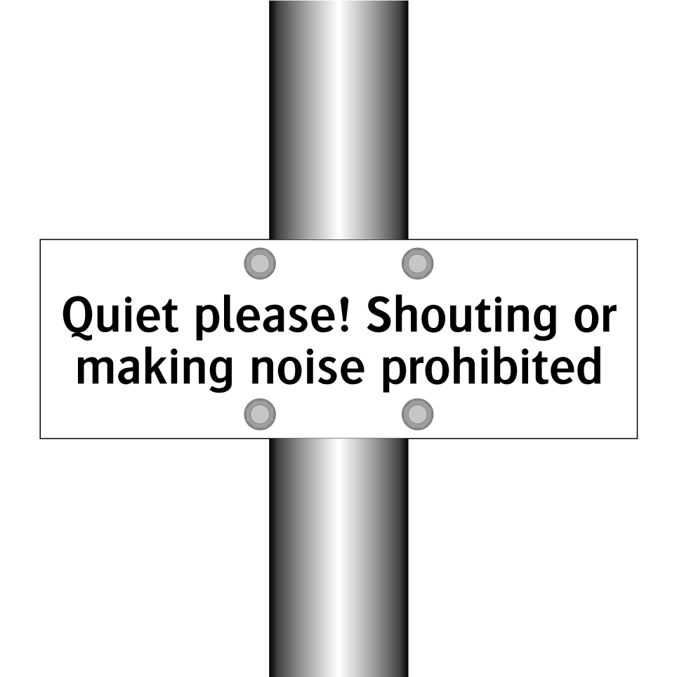 Quiet please! Shouting or making noise prohibited