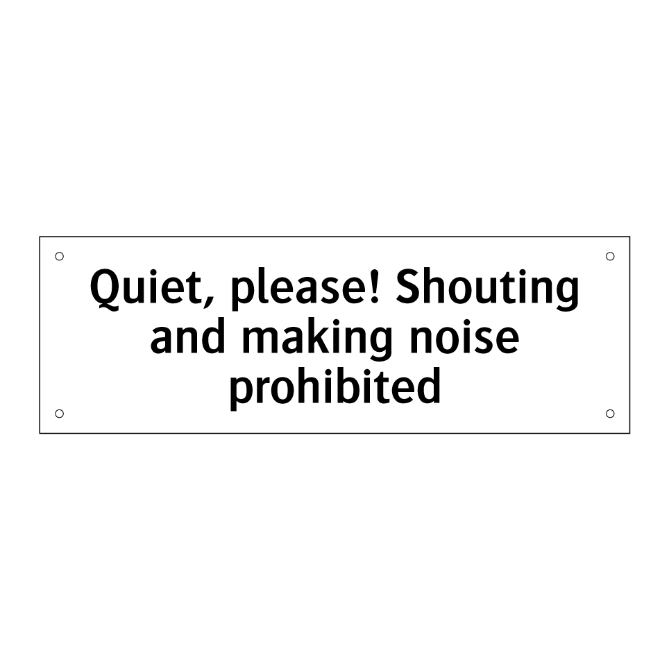 Quiet, please! Shouting and making noise prohibited