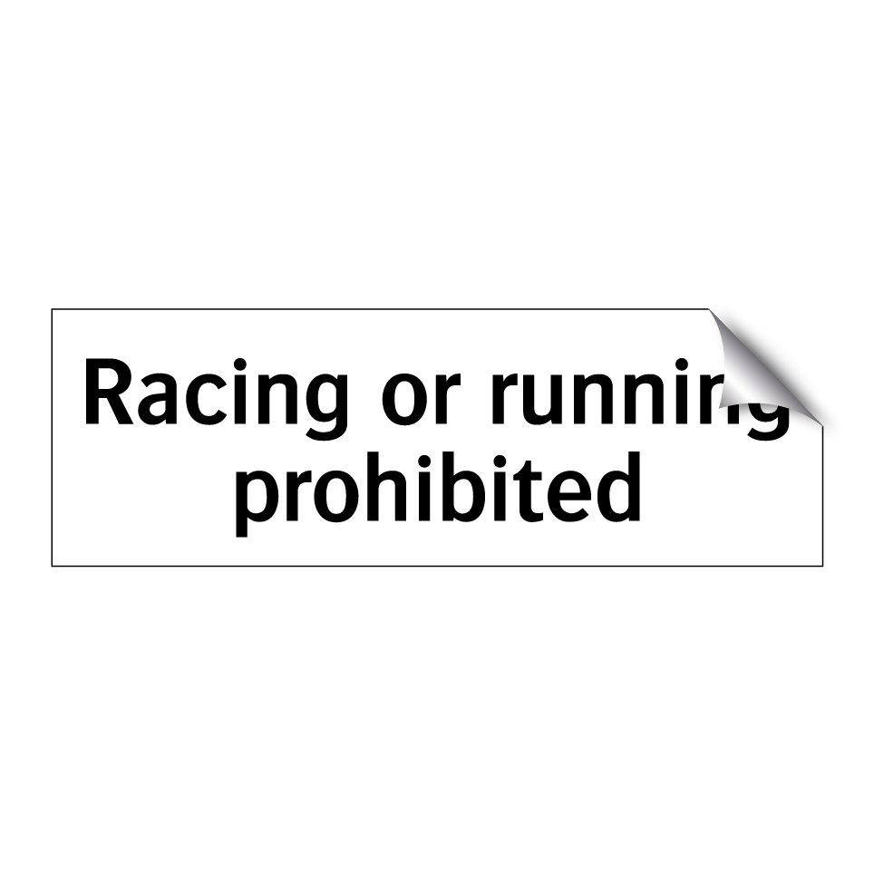 Racing or running prohibited