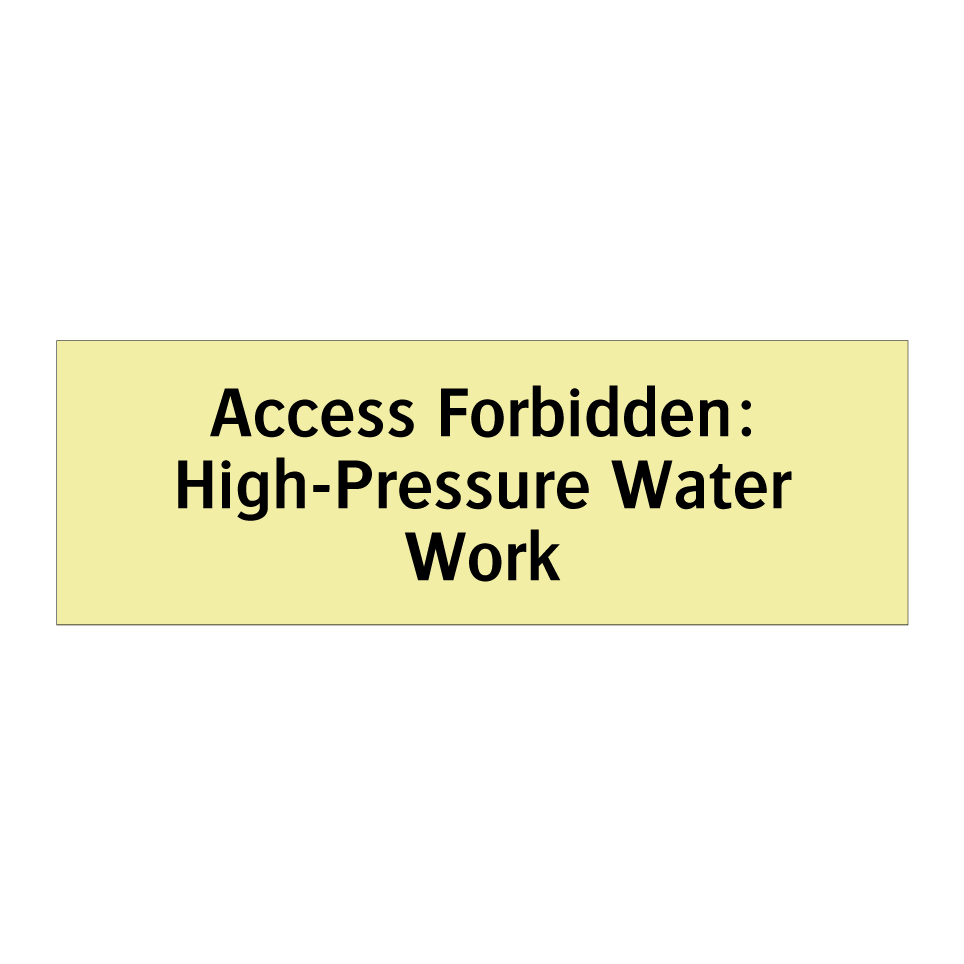 Access Forbidden: High-Pressure Water Work