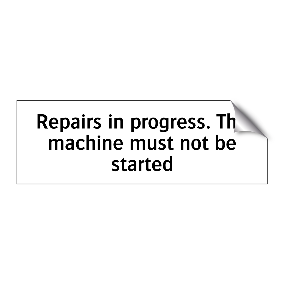Repairs in progress. The machine must not be started