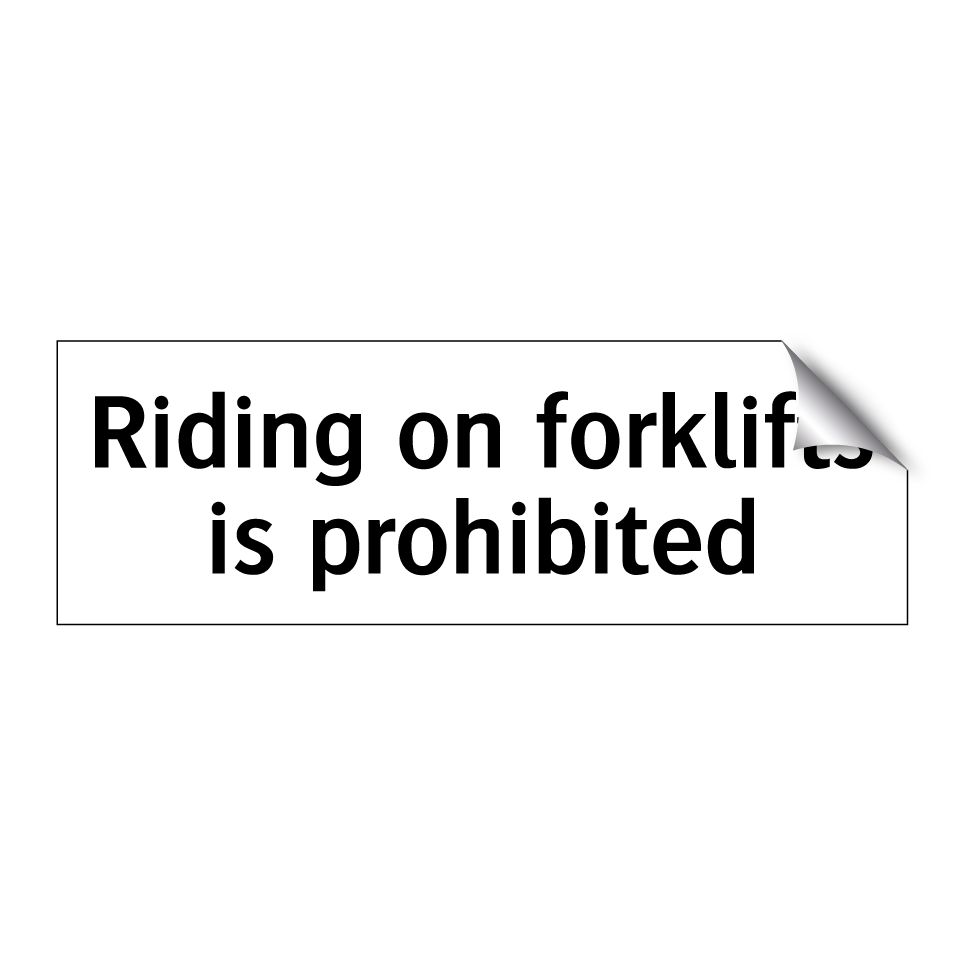 Riding on forklifts is prohibited