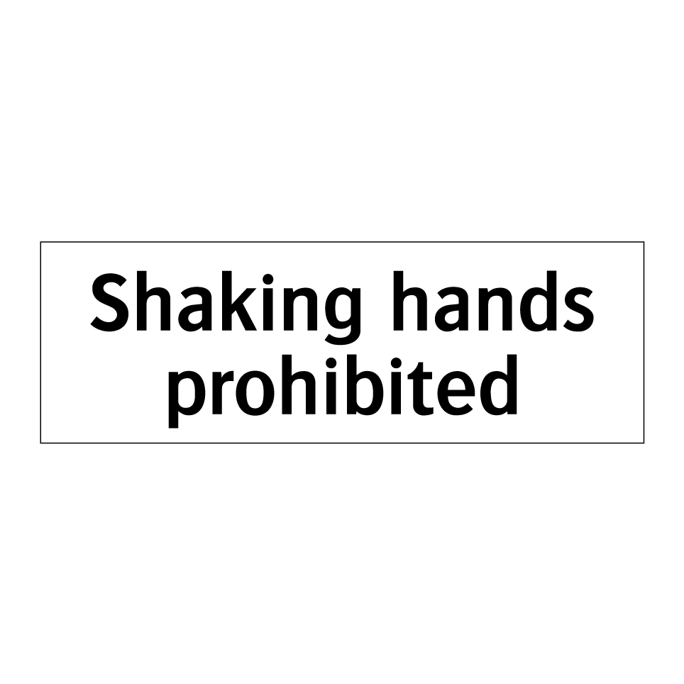 Shaking hands prohibited