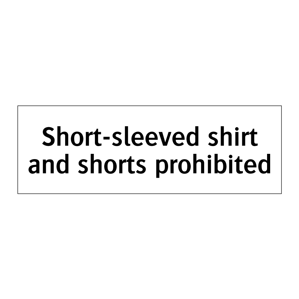 Short-sleeved shirt and shorts prohibited