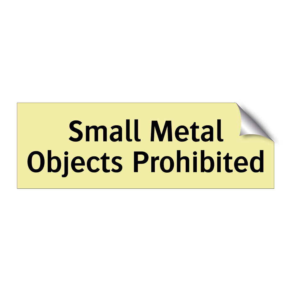 Small Metal Objects Prohibited